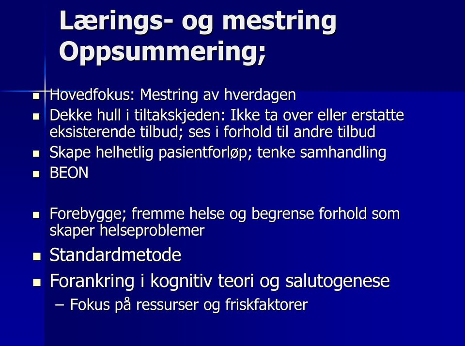 pasientforløp; tenke samhandling BEON Forebygge; fremme helse og begrense forhold som skaper