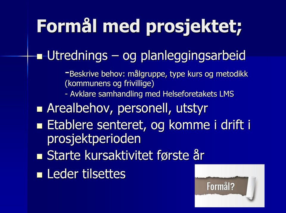 samhandling med Helseforetakets LMS Arealbehov, personell, utstyr Etablere