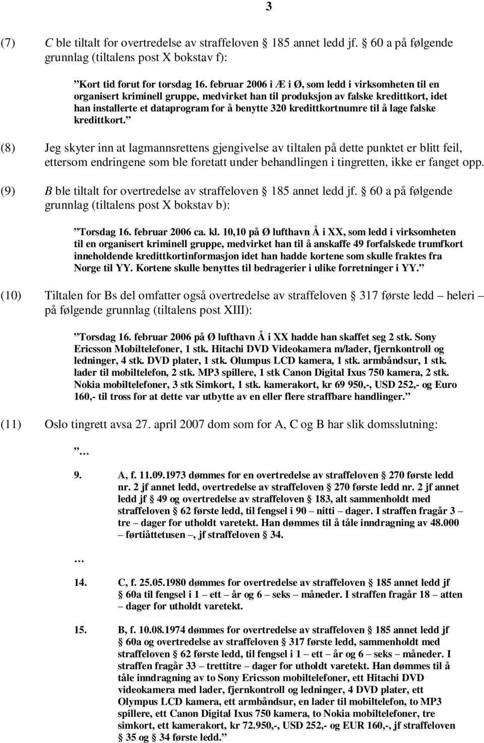 kredittkortnumre til å lage falske kredittkort.