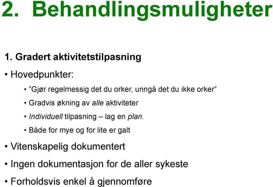 det du ikke orker Gradvis økning av alle aktiviteter Individuell tilpasning lag