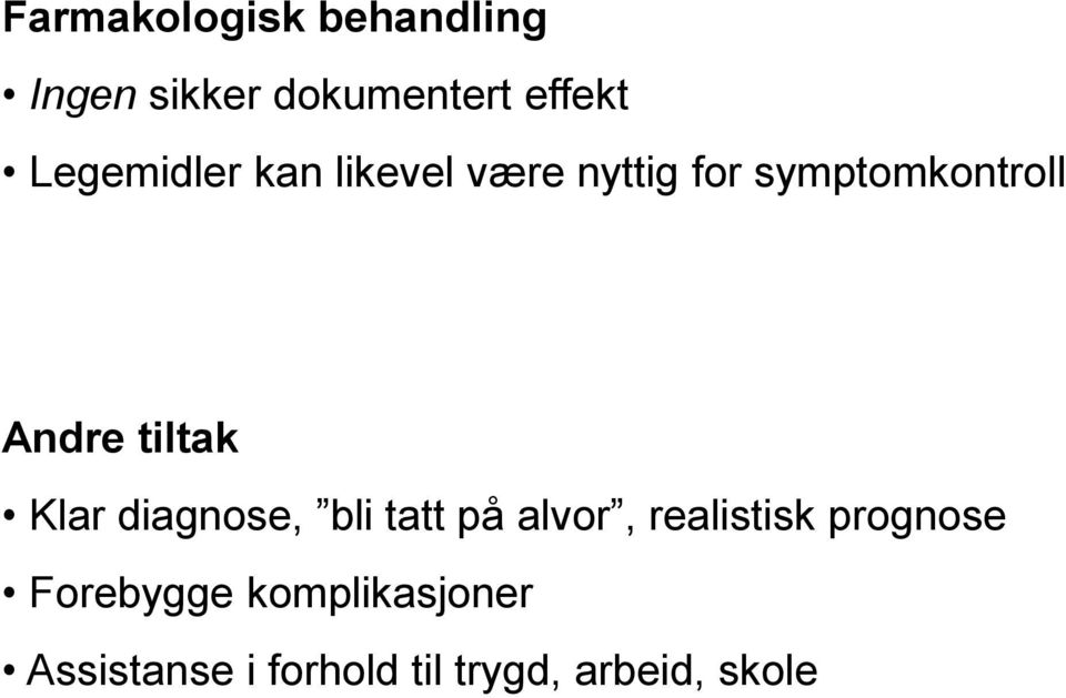 tiltak Klar diagnose, bli tatt på alvor, realistisk prognose