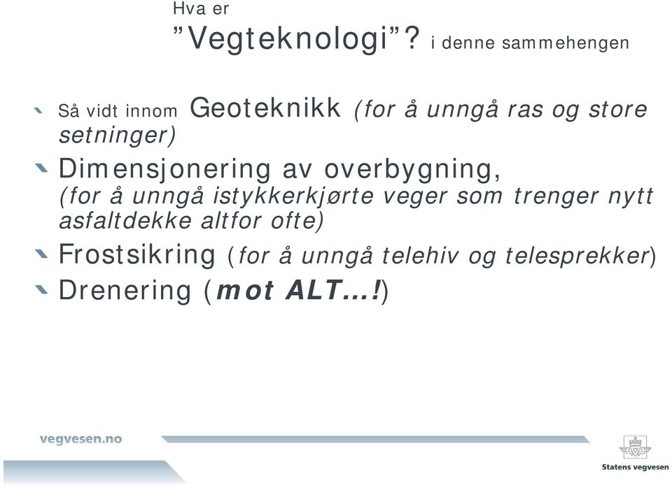 setninger) Dimensjonering av overbygning, (for å unngå istykkerkjørte