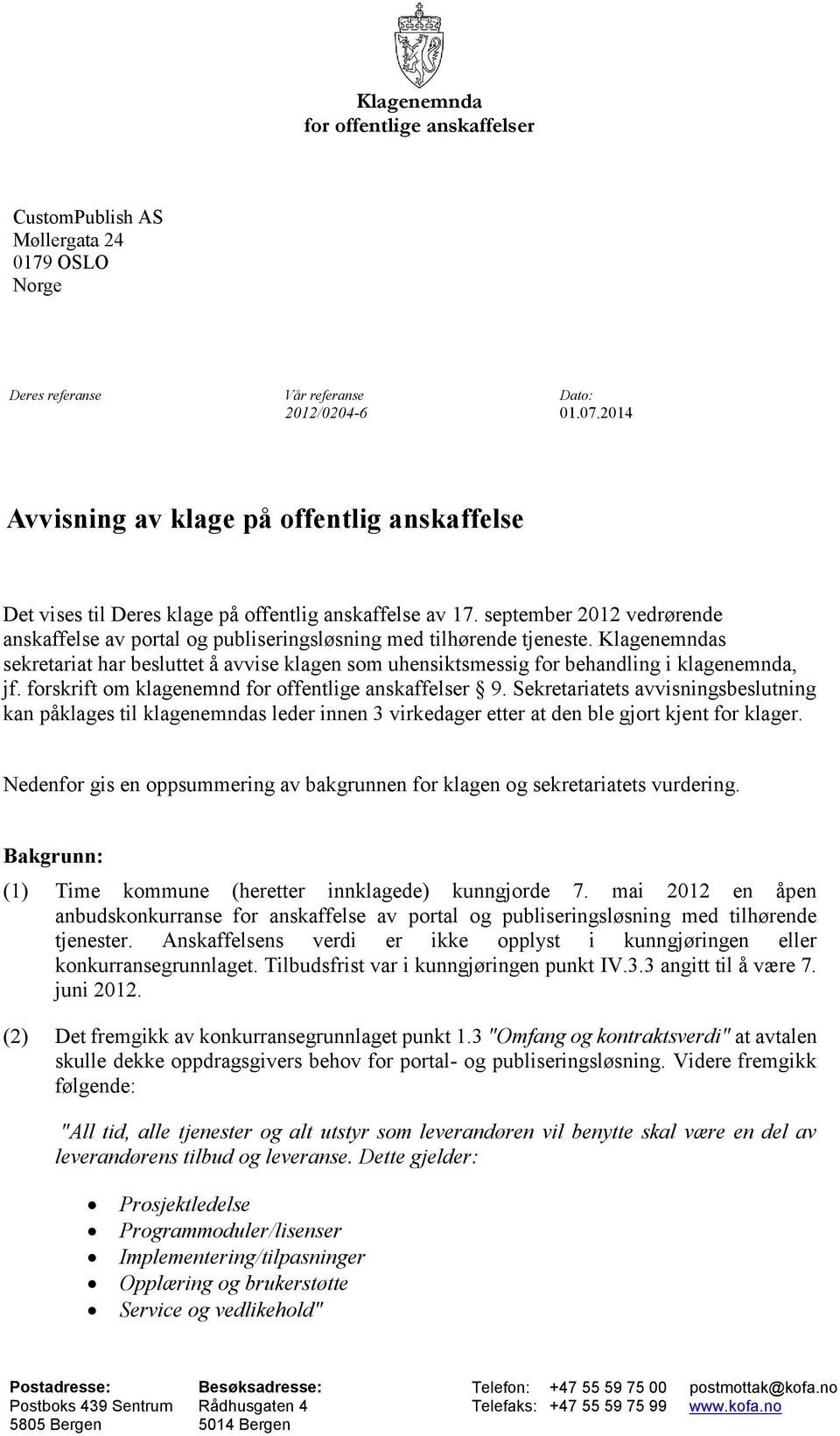 september 2012 vedrørende anskaffelse av portal og publiseringsløsning med tilhørende tjeneste.