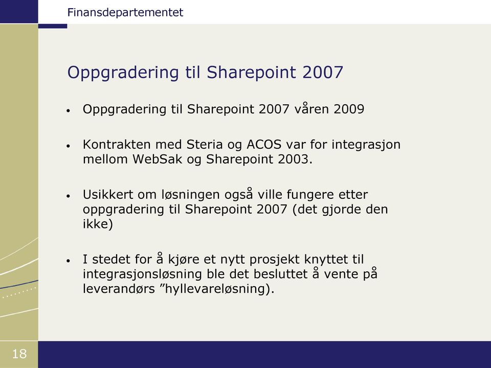 Usikkert om løsningen også ville fungere etter oppgradering til Sharepoint 2007 (det gjorde den