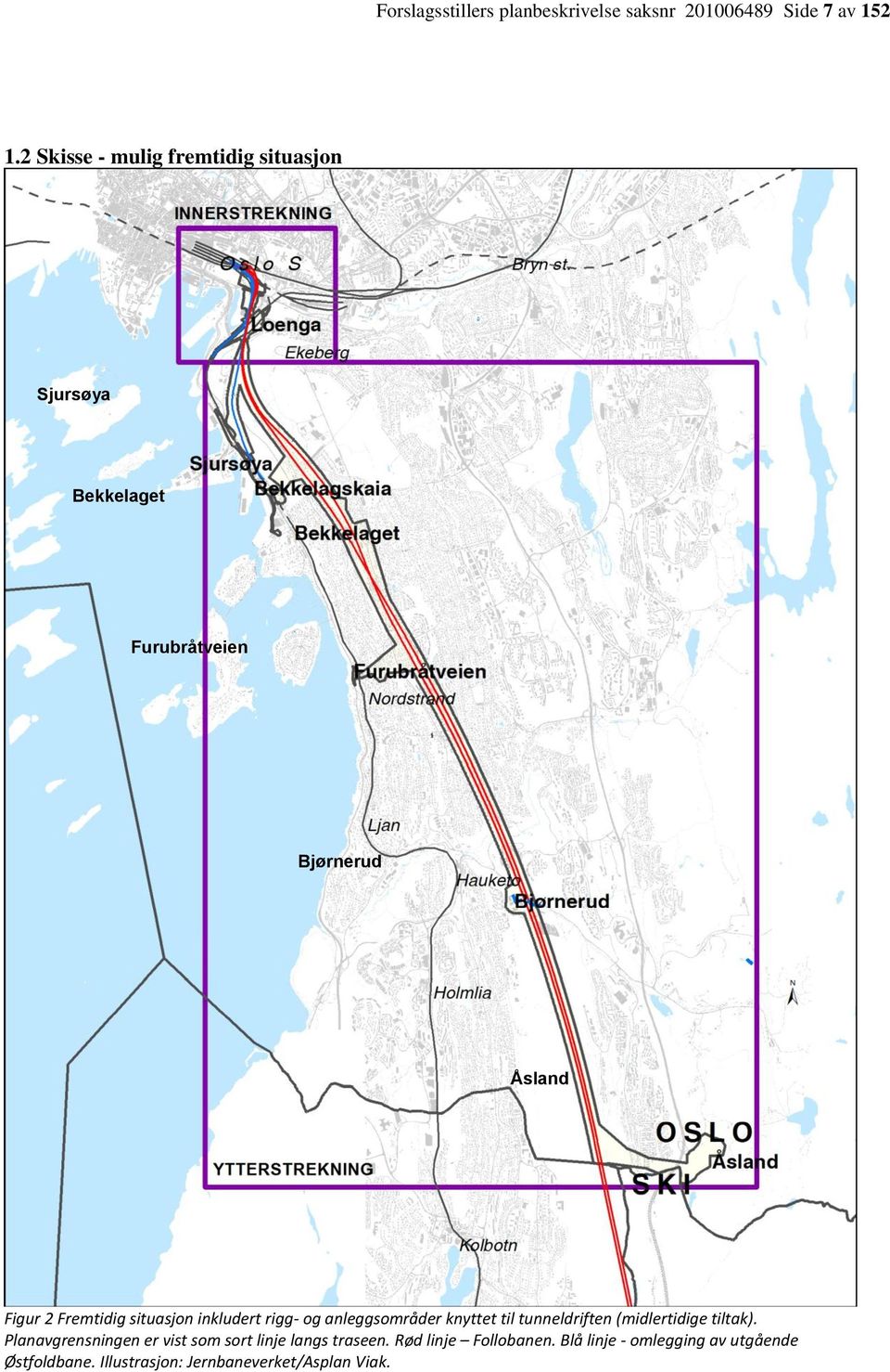 situasjon inkludert rigg- og anleggsområder knyttet til tunneldriften (midlertidige tiltak).