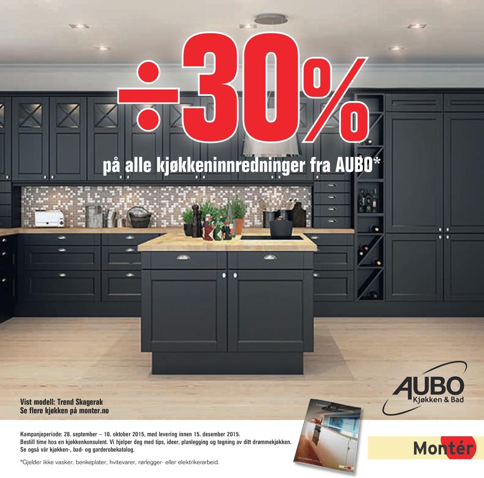 30% på alle kjøkkeninnredninger fra AUBO* Vist modell: Trend Skagerak Se  flere kjøkken på monter.no - PDF Gratis nedlasting