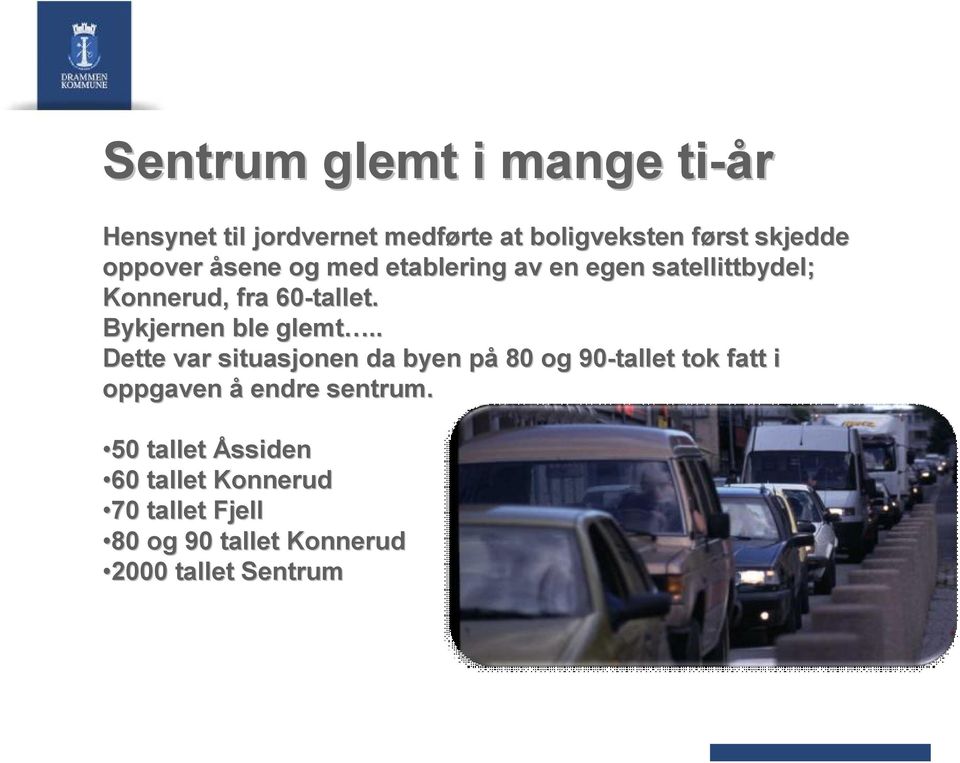 Bykjernen ble glemt.