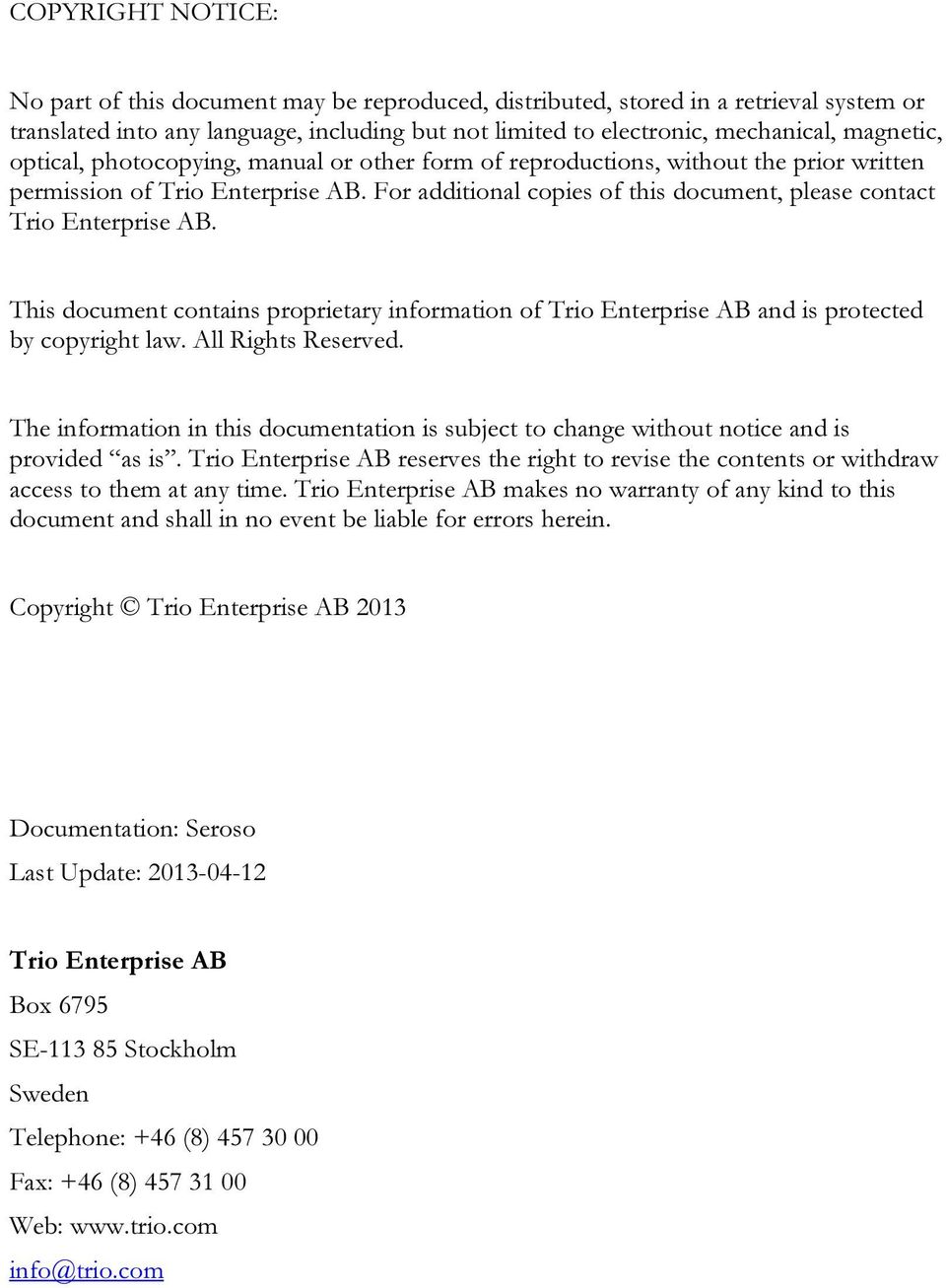 This document contains proprietary information of Trio Enterprise AB and is protected by copyright law. All Rights Reserved.