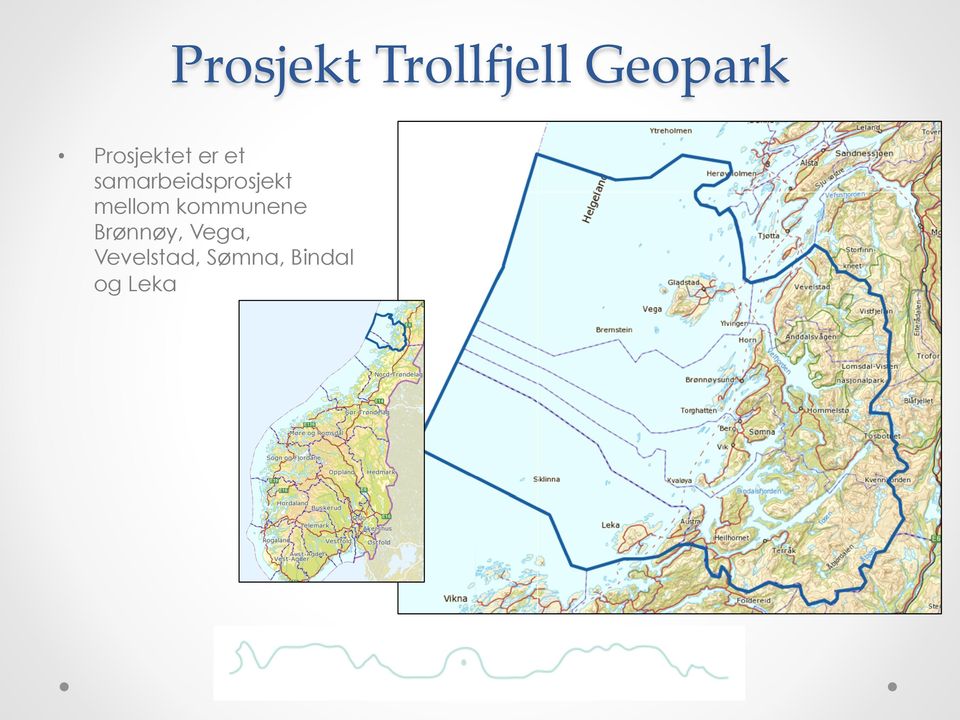 er eier av prosjektet Prosjektet er finansiert av Nordland Fylkeskommune, Nord-Trøndelag Fylkeskommune,