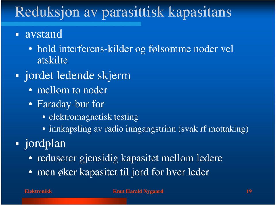 innkapsling av radio inngangstrinn (svak rf mottaking) jordplan reduserer gjensidig