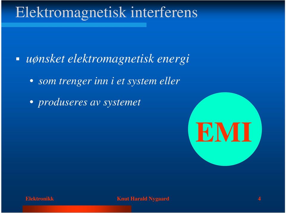 inn i et system eller produseres av