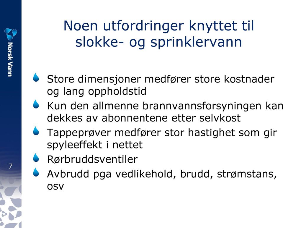 brannvannsforsyningen kan dekkes av abonnentene etter selvkost Tappeprøver