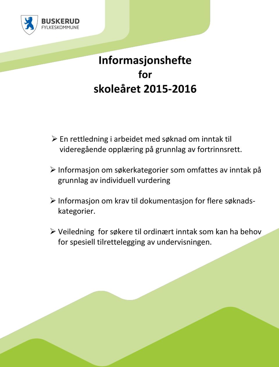 Informasjon om søkerkategorier som omfattes av inntak på grunnlag av individuell vurdering Informasjon