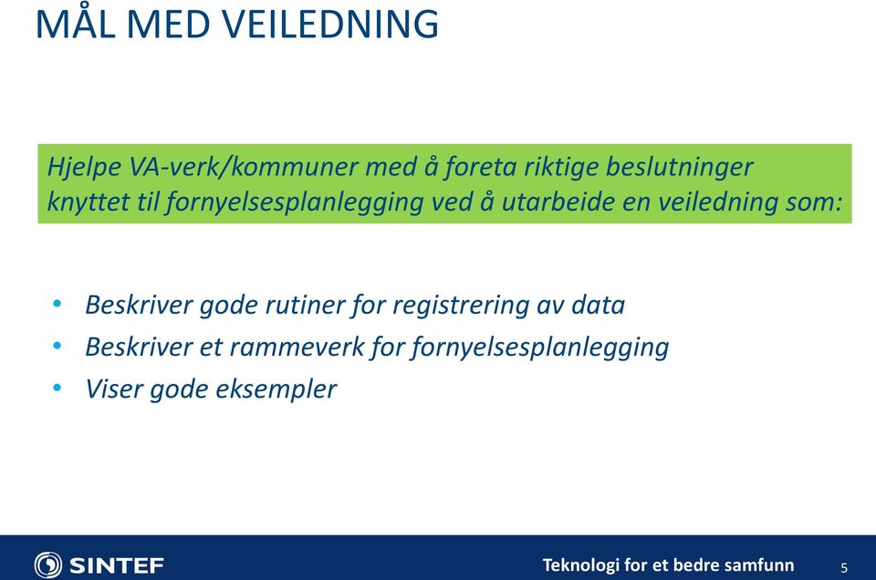 veiledning som: Beskriver gode rutiner for registrering av data Beskriver