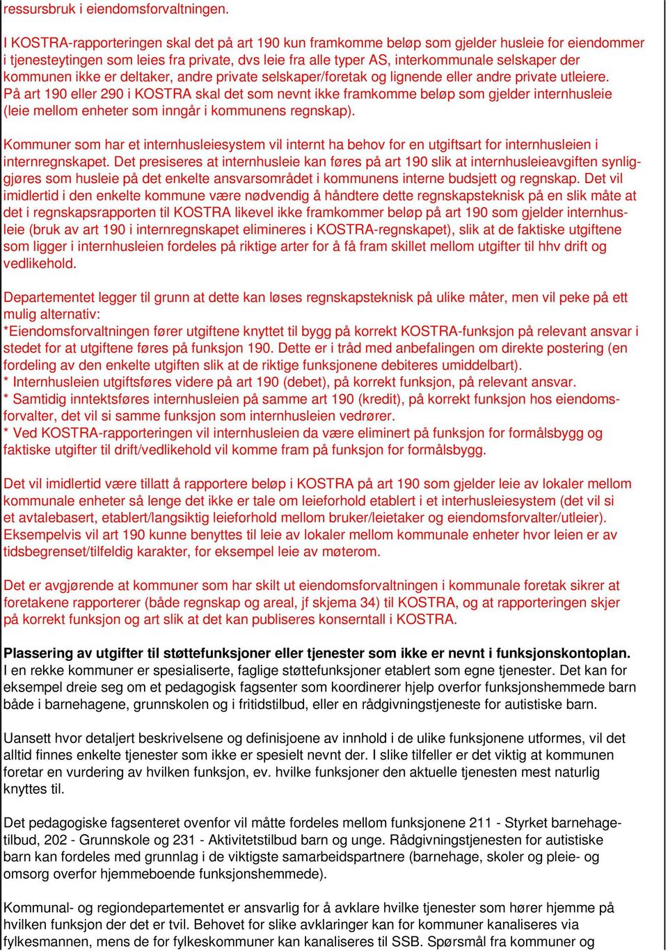 kommunen ikke er deltaker, andre private selskaper/foretak og lignende eller andre private utleiere.