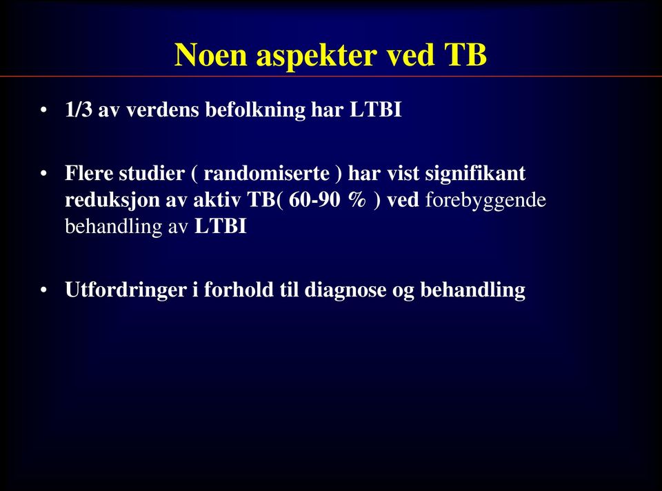 reduksjon av aktiv TB( 60-90 % ) ved forebyggende