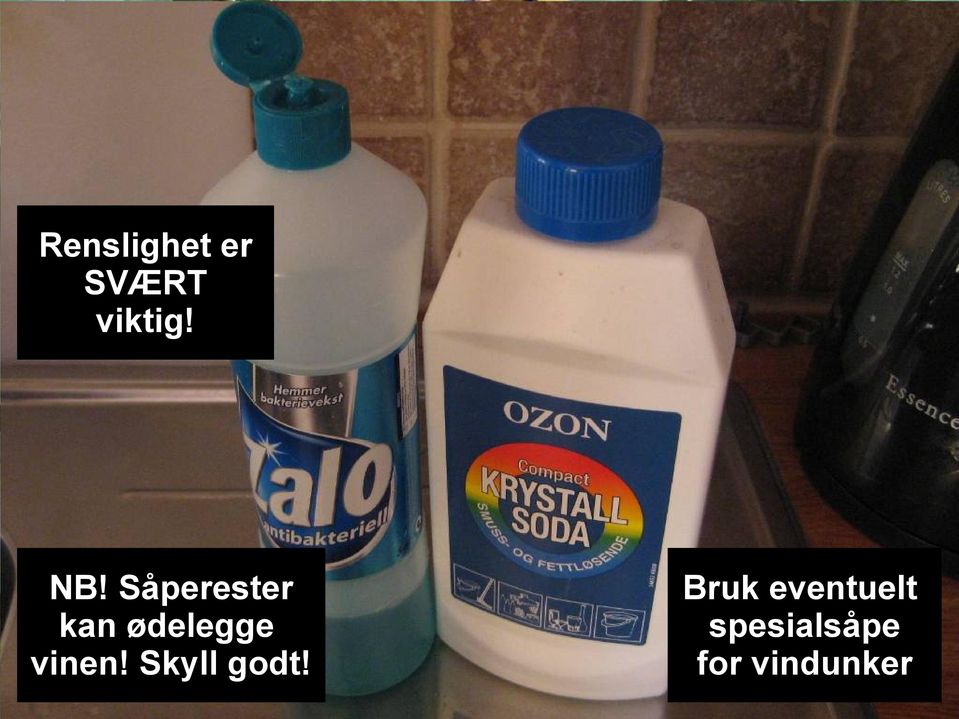 vinen! Skyll godt!