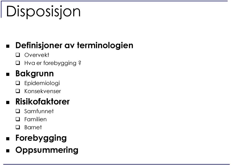 Bakgrunn Epidemiologi Konsekvenser