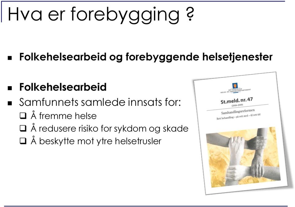 Folkehelsearbeid Samfunnets samlede innsats for: Å