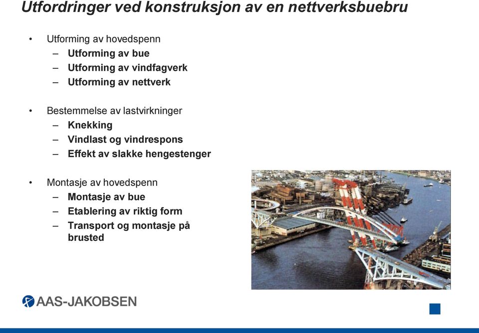 lastvirkninger Knekking Vindlast og vindrespons Effekt av slakke hengestenger