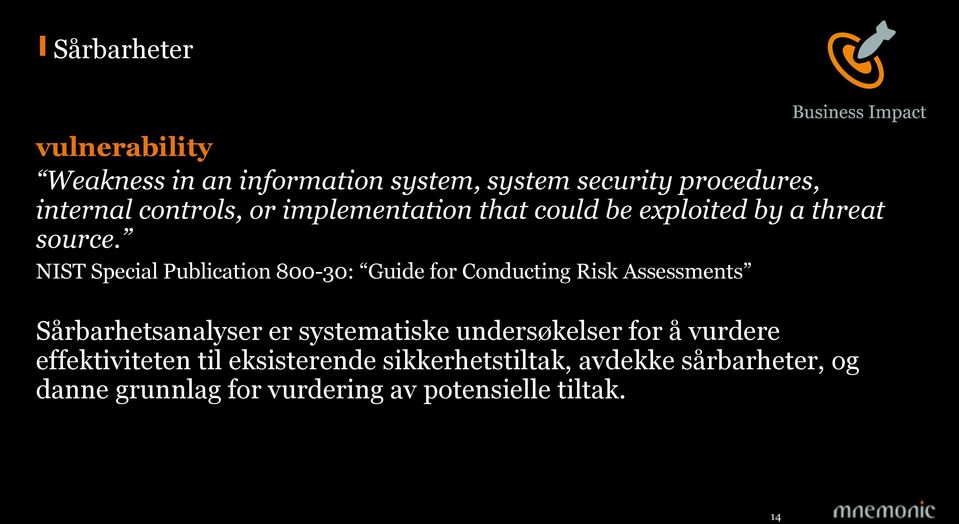 NIST Special Publication 800-30: Guide for Conducting Risk Assessments Sårbarhetsanalyser er systematiske