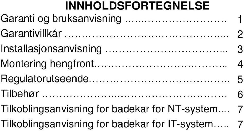 .. 4 Regulatorutseende.. 5 Tilbehør.