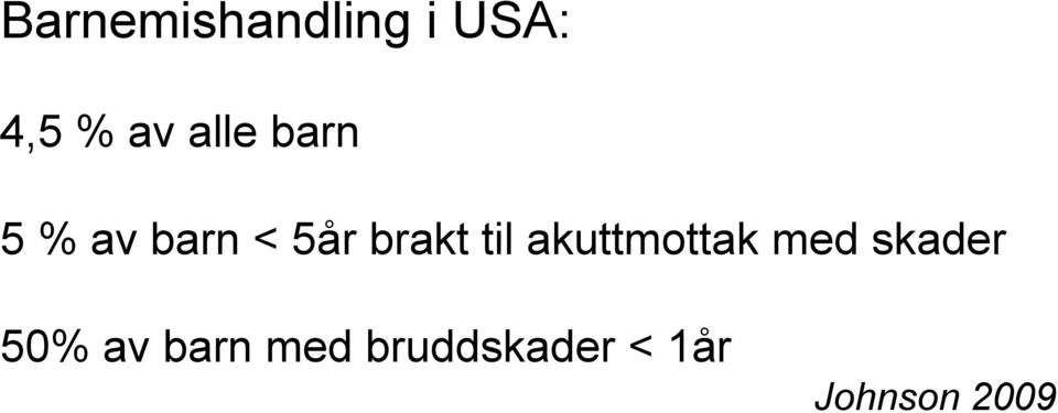 Barnemishandling i Norge 19 % av barn innlagt med hodeskader ved