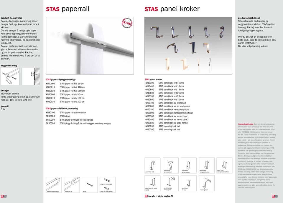 Papiret fjernes like enkelt ved å dra det ut av skinnen. productomschrijving Til nesten alle partisjoner og veggpaneler er det en STAS-system løsning.