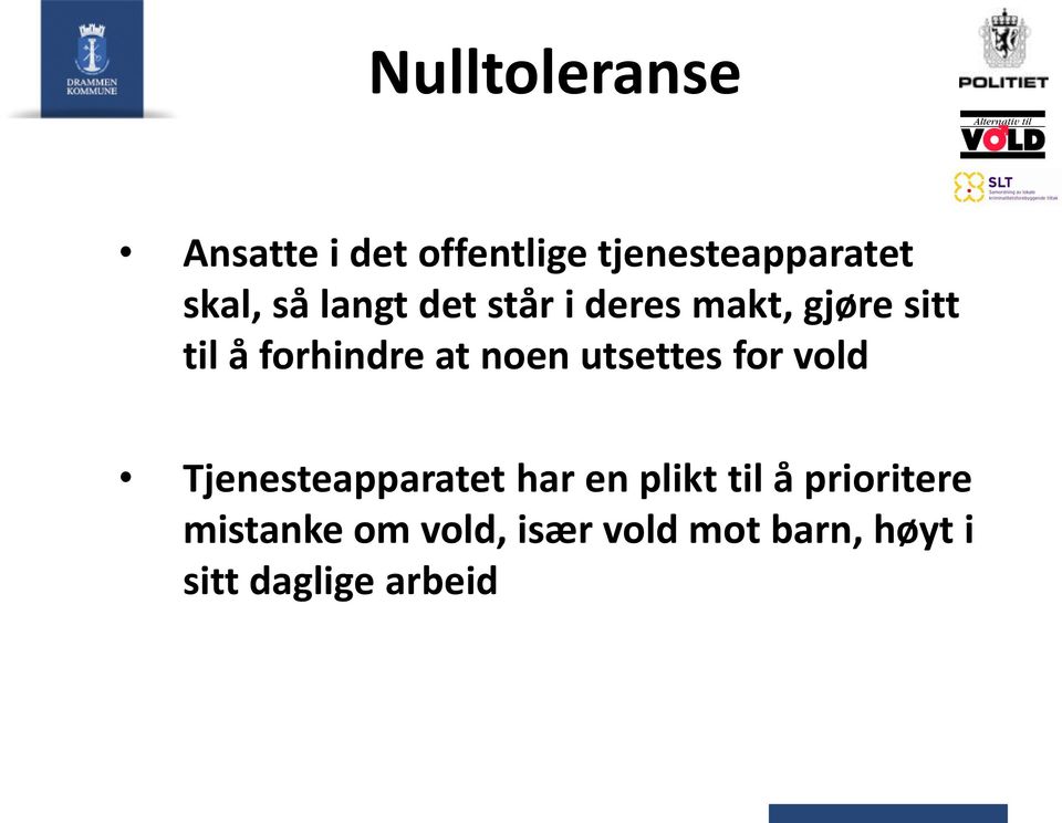 noen utsettes for vold Tjenesteapparatet har en plikt til å