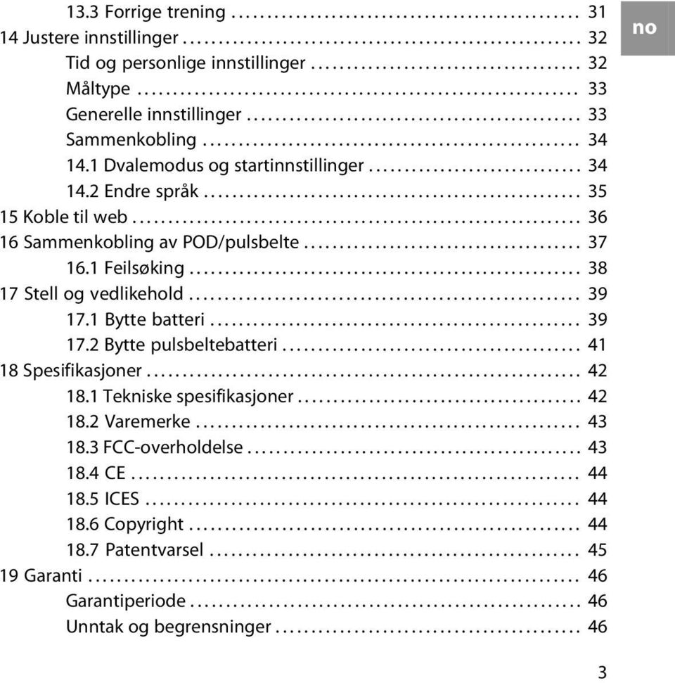 .................................................... 34 14.1 Dvalemodus og startinnstillinger.............................. 34 14.2 Endre språk..................................................... 35 15 Koble til web.