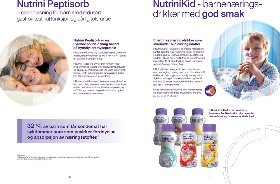 Nutrini Peptisorb er velenet for barn med sykdommer o tilstander som påvirker fordøyelse o opptak av vanli mat.