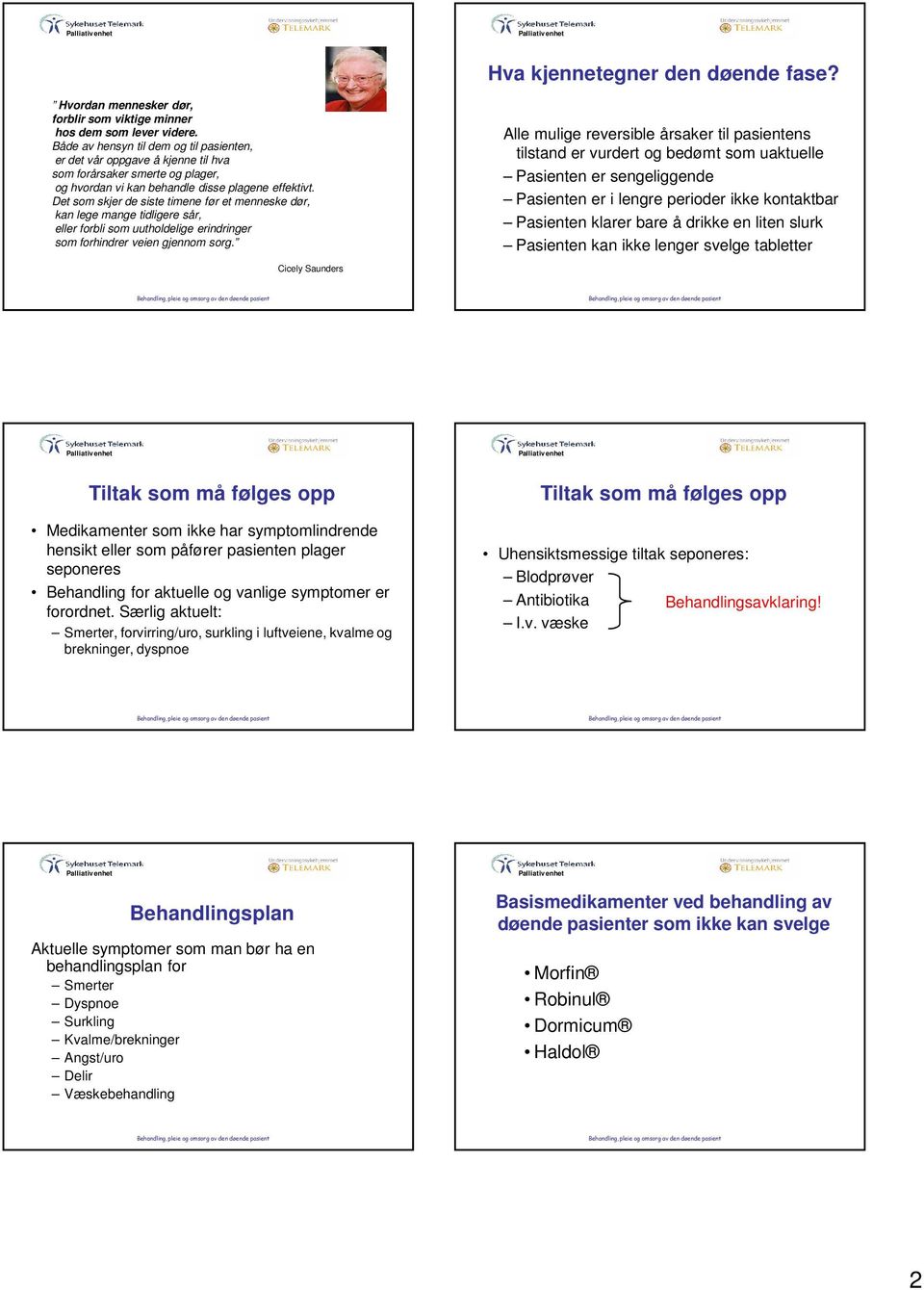 Det som skjer de siste timene før et menneske dør, kan lege mange tidligere sår, eller forbli som uutholdelige erindringer som forhindrer veien gjennom sorg.