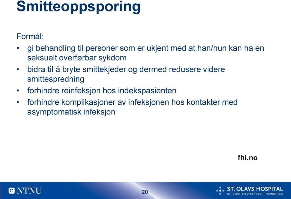 redusere videre smittespredning forhindre reinfeksjon hos indekspasienten