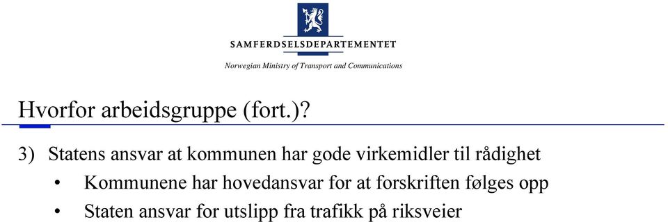 til rådighet Kommunene har hovedansvar for at