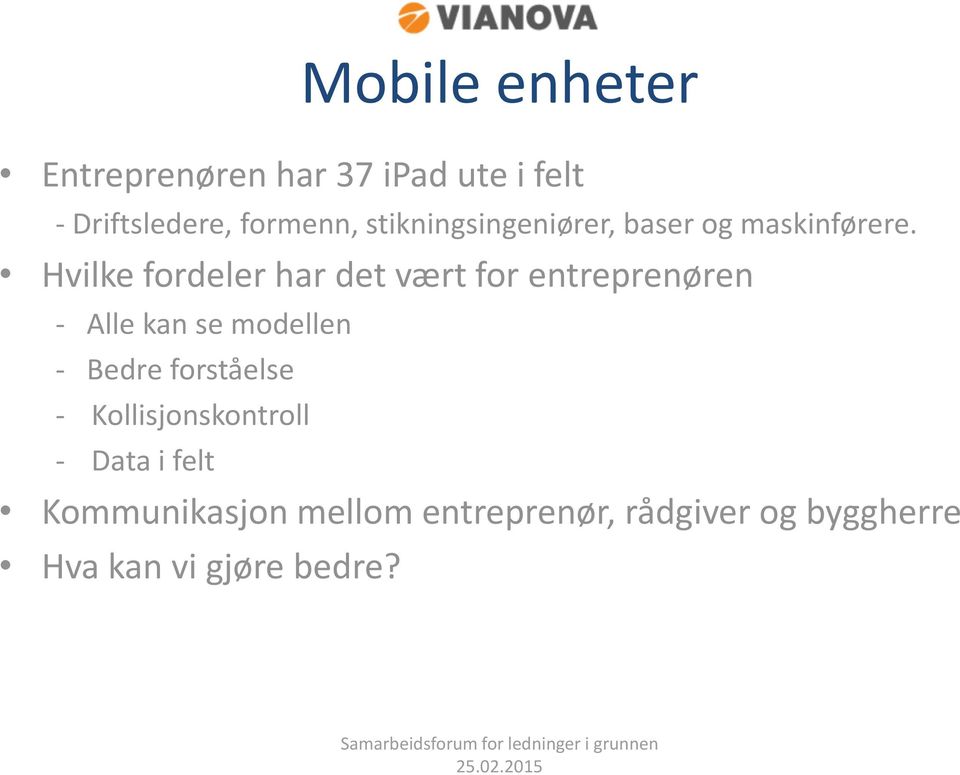 Hvilke fordeler har det vært for entreprenøren - Alle kan se modellen - Bedre