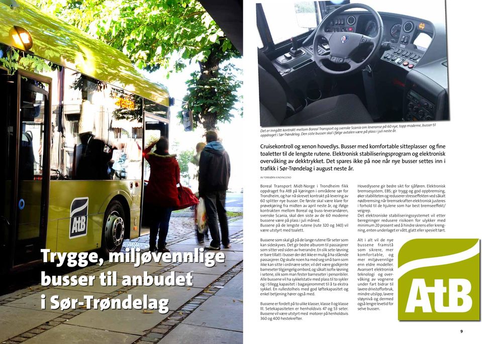 Elektronisk stabiliseringsprogram og elektronisk overvåking av dekktrykket. Det spares ikke på noe når nye busser settes inn i trafikk i Sør-Trøndelag i august neste år.