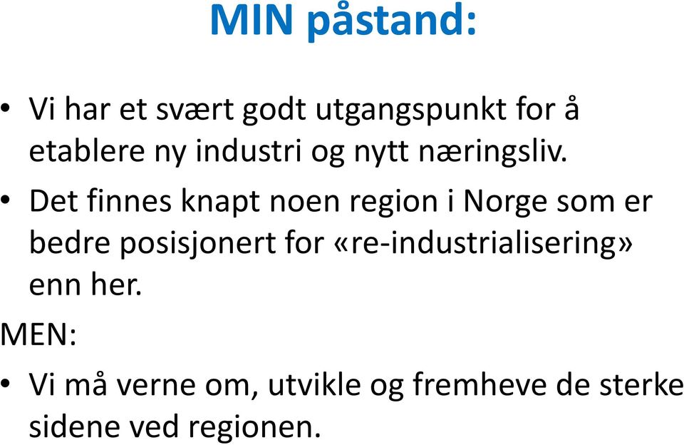 Det finnes knapt noen region i Norge som er bedre posisjonert for