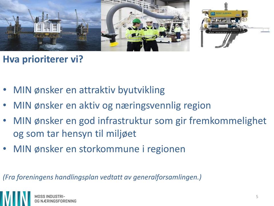 næringsvennlig region MIN ønsker en god infrastruktur som gir