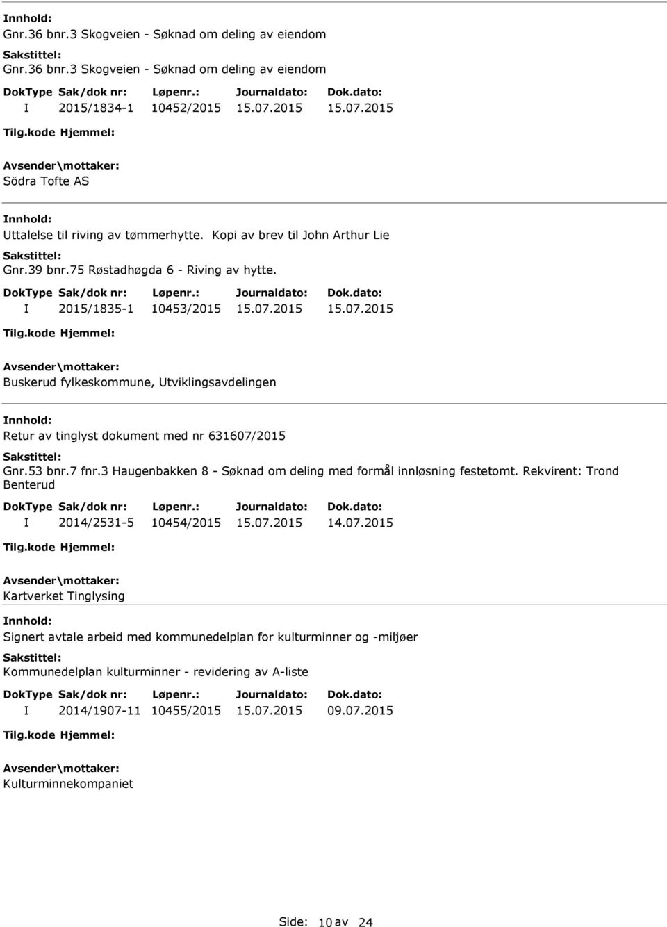 2015/1835-1 10453/2015 Buskerud fylkeskommune, tviklingsavdelingen Retur av tinglyst dokument med nr 631607/2015 Gnr.53 bnr.7 fnr.