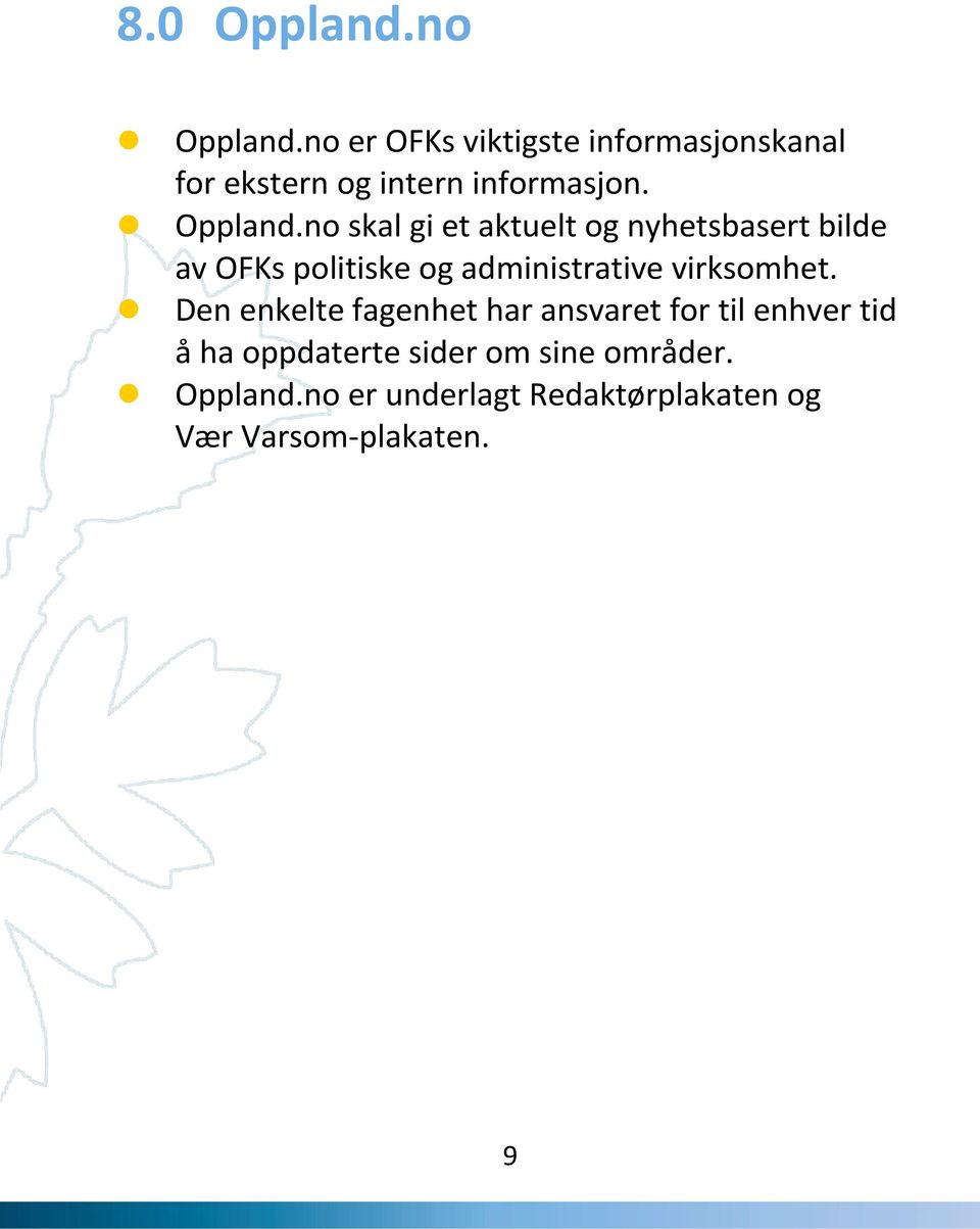 no skal gi et aktuelt og nyhetsbasert bilde av OFKs politiske og administrative