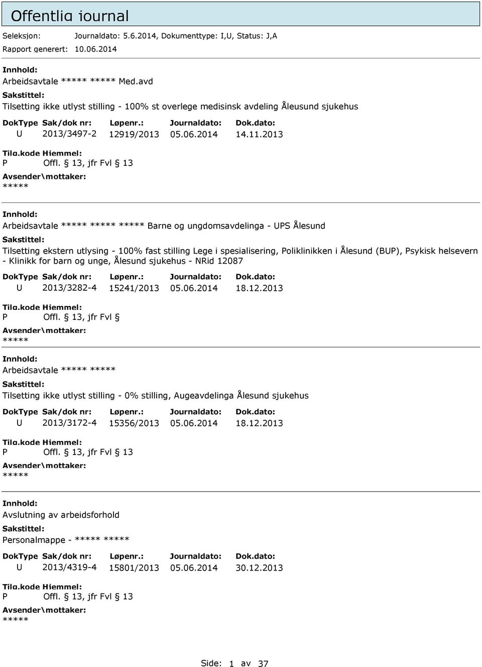 2013 Arbeidsavtale Barne og ungdomsavdelinga - S Ålesund Tilsetting ekstern utlysing - 100% fast stilling Lege i spesialisering, oliklinikken i Ålesund (B), sykisk helsevern - Klinikk