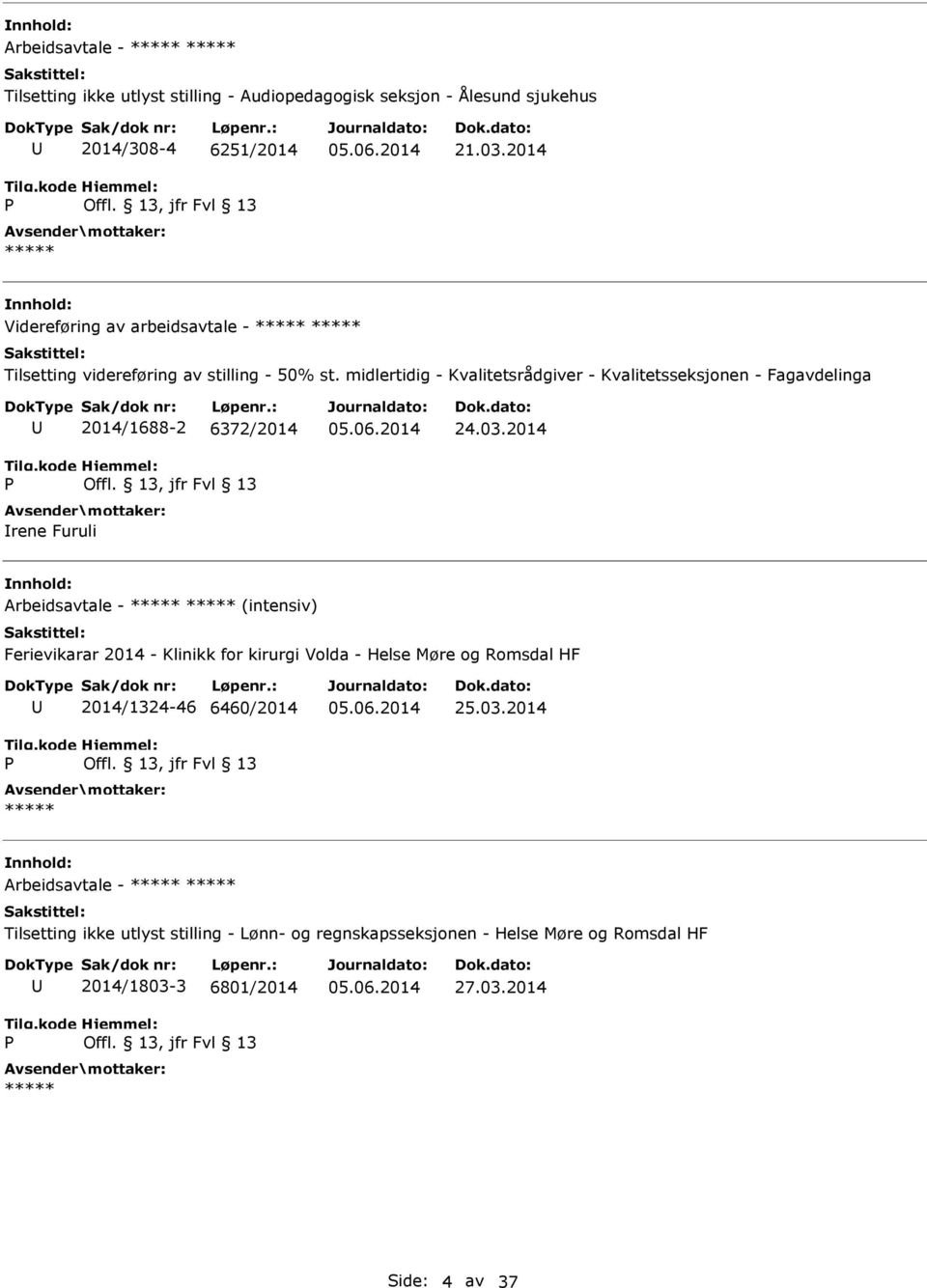 midlertidig - Kvalitetsrådgiver - Kvalitetsseksjonen - Fagavdelinga 2014/1688-2 6372/2014 rene Furuli 24.03.