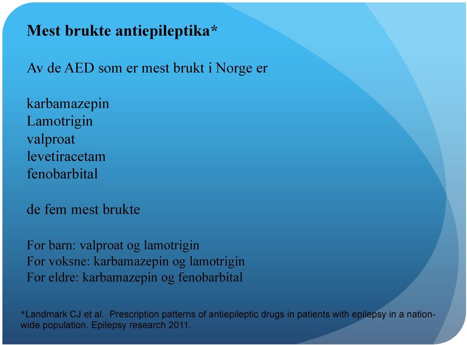 karbamazepin og lamotrigin For eldre: karbamazepin og fenobarbital *Landmark CJ et al.