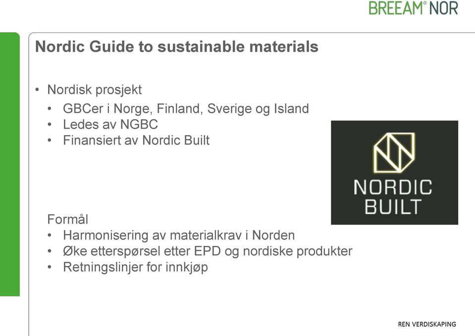 Nordic Built Formål Harmonisering av materialkrav i Norden Øke