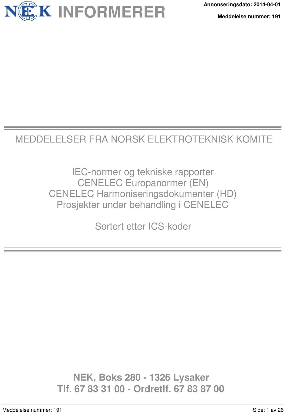 Harmoniseringsdokumenter (HD) Prosjekter under behandling i CENELEC Sortert etter ICS-koder
