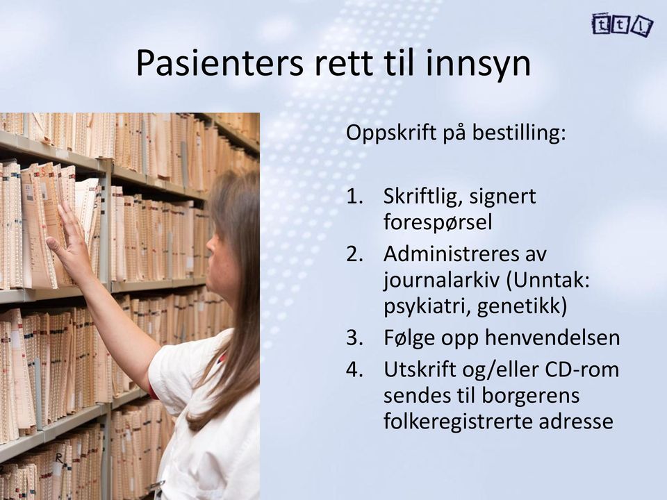 Administreres av journalarkiv (Unntak: psykiatri, genetikk) 3.