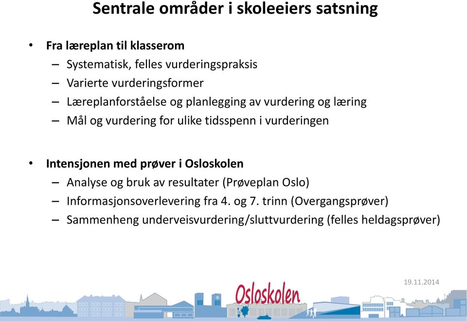 vurderingen Intensjonen med prøver i Osloskolen Analyse og bruk av resultater (Prøveplan Oslo)