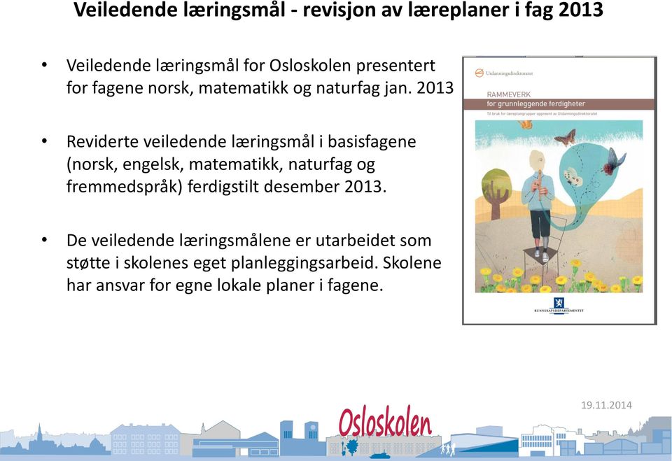 2013 Reviderte veiledende læringsmål i basisfagene (norsk, engelsk, matematikk, naturfag og fremmedspråk)