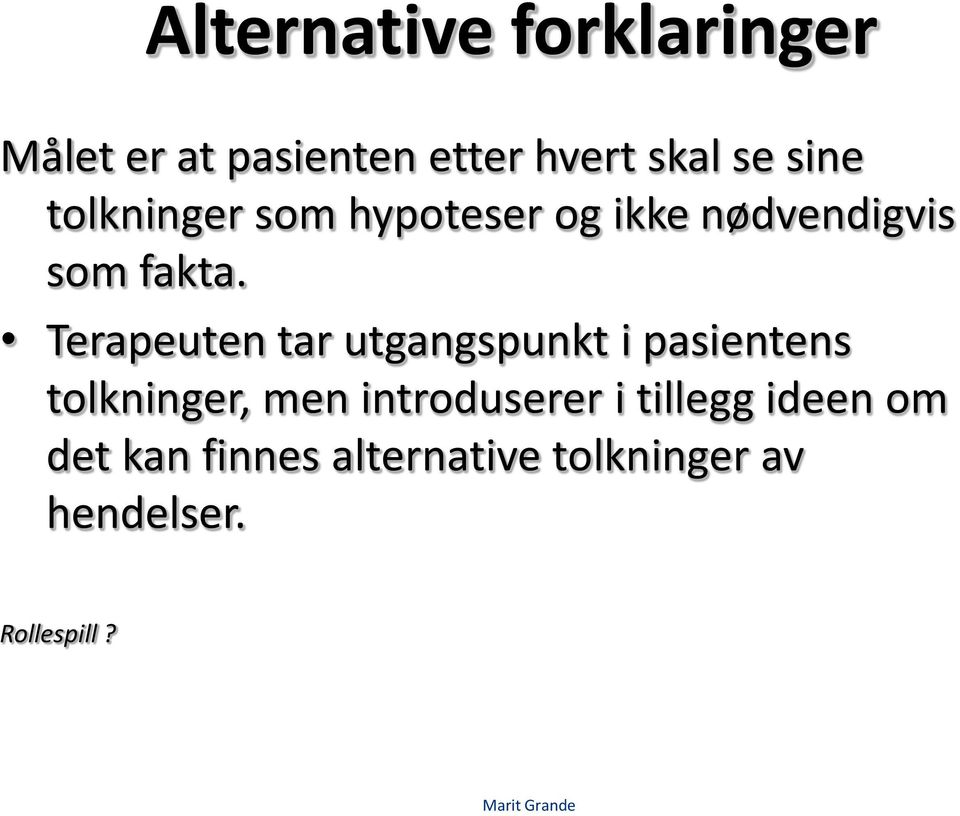 Terapeuten tar utgangspunkt i pasientens tolkninger, men introduserer i