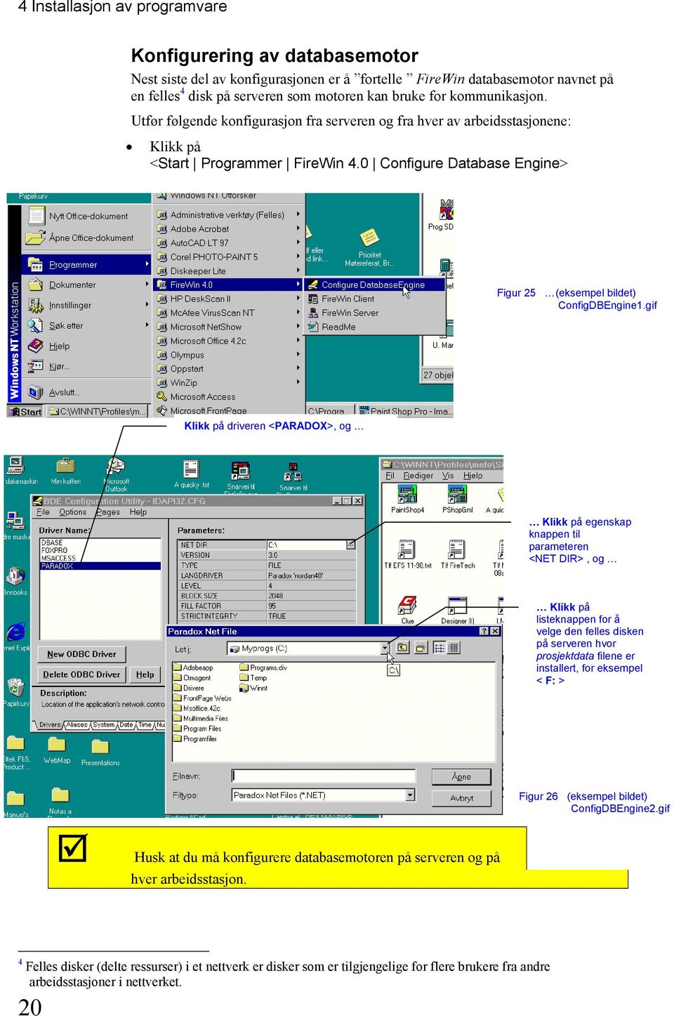 gif Klikk på driveren <PARADOX>, og Klikk på egenskap knappen til parameteren <NET DIR>, og Klikk på listeknappen for å velge den felles disken på serveren hvor prosjektdata filene er installert, for